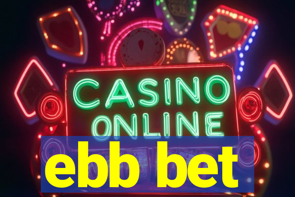 ebb bet
